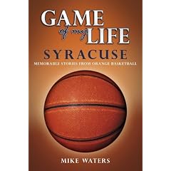 Game of My Life Syracuse: Memorable Stories from Orangemen Basketball