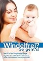 Windelfrei? So geht's!: Nat&uuml;rliche S&auml;uglingspflege - Begleiten der fr&uuml;hkindlichen Entwicklung durch Kommunikation und K&ouml;rperkontakt