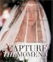 Capture the Moment: A Brides' and Photographers' Guide to Contemporary Weddings (General)