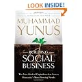 Building Social Business: Capitalism That Can Serve Humanity's Most Pressing Needs