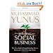 Building Social Business: Capitalism That Can Serve Humanity's Most Pressing Needs