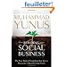 Building Social Business: The New Kind of Capitalism That Serves Humanity's Most Pressing Needs