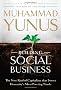 Building Social Business: Capitalism That Can Serve Humanity's Most Pressing Needs