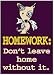 POSTER HOMEWORK DONT LEAVE 13 X 19 LARGE