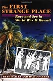 The First Strange Place: Race and Sex in World War II Hawaii
