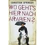 Wo geht's hier nach Arabien? von Christian Springer