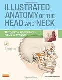 Illustrated Anatomy of the Head and Neck, 4e (Fehrenbach, Illustrated Anatomy of the Head and Neck)