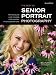 The Best of Teen and Senior Portrait Photography: Techniques and Images for Digital Photographers