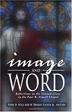 Image and Word : reflections on the stained glass in the Paul W. Powell Chapel : sermons by the faculty of the George W. Truett Theological Seminary