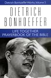 Life Together and Prayerbook of the Bible (Dietrich Bonhoeffer Works) (v. 5)