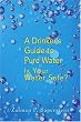 A Drinker's Guide to Pure Water: Is Your Water Safe