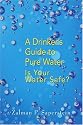 A Drinker's Guide to Pure Water: Is Your Water Safe
