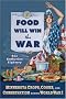 Food Will Win the War: Minnesota Crops, Cooks, and Conservation During World War I