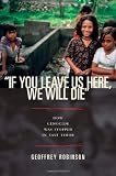 If You Leave Us Here, We Will Die : How Genocide Was Stopped in East Timor