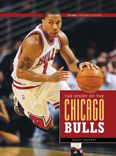 The NBA: A History of Hoops: The Story of the Chicago Bulls