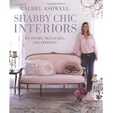 Shabby Chic Interiors: My Rooms, Treasures, and Trinkets ~ Rachel Ashwell