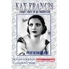 Kay Francis: I Can't Wait to be Forgotten - Her Life on Film and Stage