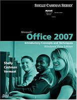 Microsoft Office 2007: Introductory Concepts and Techniques, Windows Vista Edition (Shelly Cashman Series)