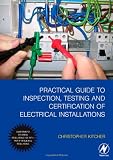Cover of Practical Guide to Inspection, Testing and Certification of Electrical Installations by Christopher Kitcher 0750684496