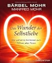Das Wunder der Selbstliebe: Der geheime Schl&uuml;ssel zum &Ouml;ffnen aller T&uuml;ren (Einzeltitel)