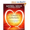 Das Wunder der Selbstliebe: Der geheime Schl�ssel zum �ffnen aller T�ren (Einzeltitel)
