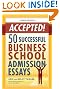 Accepted! 50 Successful Business School Admission Essays (Advice on Education)