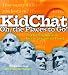 KidChat Oh, the Places to Go!: 204 Creative Questions to Let the Imagination Travel (KidChat)