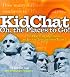 KidChat Oh, the Places to Go!: 204 Creative Questions to Let the Imagination Travel (KidChat)