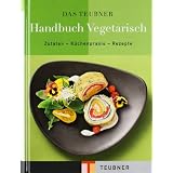 TEUBNER Handbuch Vegetarisch: Zutaten - K�chenpraxis - Rezepte (Teubner Handb�cher)von "Claudia Bruckmann"