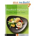TEUBNER Handbuch Vegetarisch: Zutaten - K�chenpraxis - Rezepte (Teubner Handb�cher)