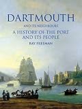 Dartmouth and its neighbours : a history of the port and its people
