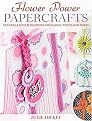 Flower Power Papercrafts (50 Cards & Gifts Blossoming With Floral Motifs) (Paperback)