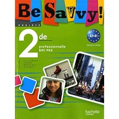 Anglais Be Savvy ! 2de professionnelle Bac pro : A2-B1