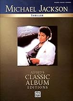 Michael Jackson Thriller Piano/Vocal/Chords (Alfred's Classic Album Editions) Michael Jackson Thriller Piano/Vocal/Chords (Alfred's Classic Album Editions)