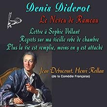 Le Neveu de Rameau ou La Satire seconde | Livre audio Auteur(s) : Denis Diderot Narrateur(s) : Jean Debucourt, Henri Rollan