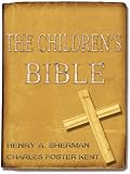 The Children's Bible : The Original Classic with Active Table of Contents ( Original Illustrated since 1922 ) (Illustrated)