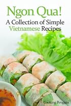 Ngon Qua! - A Collection of Simple Vietnamese Recipes-From Free Kindle Books Library