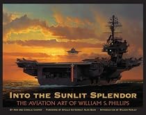 Into the Sunlit Splendor: The Aviation Art of William S. Phillips