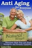 Anti-Aging – Natural Ways to a Better You
