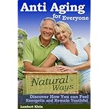 Anti-Aging - Natural Ways to a Better You