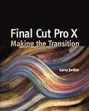 Final Cut Pro X: Making the Transition