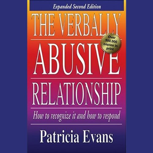 The Verbally Abusive Relationship: How to Recognize It and How to Respond