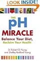 The Ph Miracle: Balance Your Diet, Reclaim Your Health