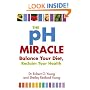 The PH Miracle: Balance Your Diet, Reclaim Your Health