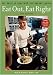 Eat Out, Eat Right: The Guide to Healthier Restaurant Eating