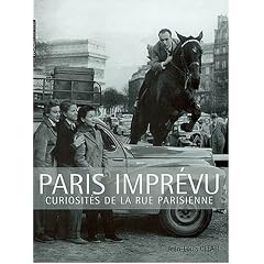 Paris impr�vu : curiosit�s de la rue parisienne