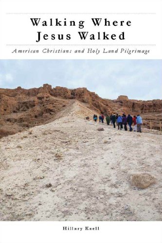 Walking Where Jesus Walked: American Christians and Holy Land Pilgrimage (North American Religions)