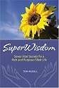 SuperWisdom -- Seven Vital Secrets for a Rich and Purpose-Filled Life