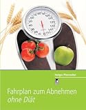 Fahrplan zum Abnehmen ohne Di�t