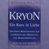 Kryon - Ein Kurs in Liebe - Audio-CD: H&ouml;r-CD, Gef&uuml;hrte Meditationen zur energetischen Reinigung und Herzens&ouml;ffnung - Barbara Bessen